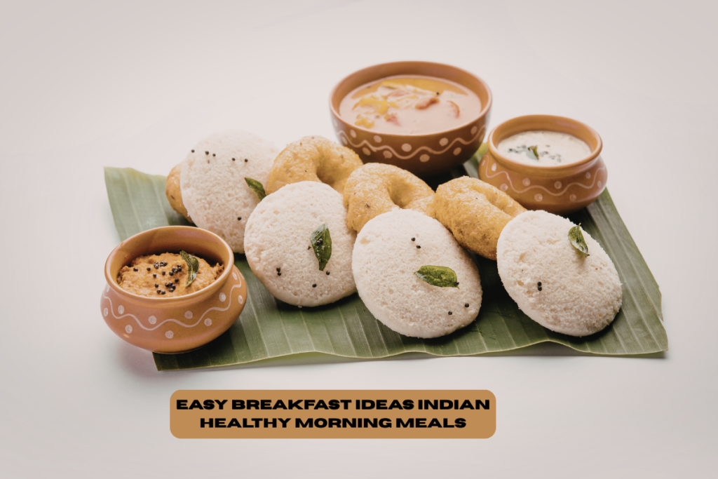 easy breakfast ideas indian healthy morning food